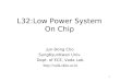 1 L32:Low Power System On Chip Jun-Dong Cho SungKyunKwan Univ. Dept. of ECE, Vada Lab. 