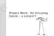 Project Work: An Amusing Genre – a Limerick.. The Project goal: The Project goal: to define the characteristic features of English folklore as an example