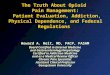 The Truth About Opioid Pain Management: Patient Evaluation, Addiction, Physical Dependence, and Federal Regulations Howard A. Heit, MD, FACP, FASAM Board