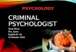 CRIMINAL PSYCHOLOGIST Tayla Oliver Mrs. Jones English IV- 3A 12 October 2014