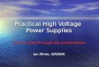 Practical High Voltage Power Supplies Ian White, GM3SEK Click to step through the presentation