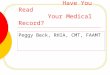 Have You Read Your Medical Record? Peggy Beck, RHIA, CMT, FAAMT