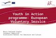 Ecdc.europa.eu Youth in Action programme: European Voluntary Service Maria Podlasek-Ziegler European Commission Directorate-General for Education and Culture