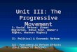 Unit III: The Progressive Movement I: Social Reform: (Great Migration, Urban Poor, Women’s Rights, Workers Rights) II: Political & Economic Reform III: