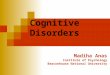 Cognitive Disorders Madiha Anas Institute of Psychology Beaconhouse National University