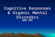 Cognitive Responses & Organic Mental Disorders NUR 305
