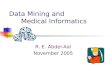 Data Mining and Medical Informatics R. E. Abdel-Aal November 2005