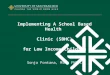 Implementing A School Based Health Clinic (SBHC) for Low Income Children Sonja Fontana, MSN, FNP-C