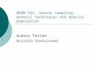 BADM 531: Survey sampling: General techniques and Special population Audrey Pattee Avinish Chaturvedi