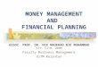 MONEY MANAGEMENT AND FINANCIAL PLANNING ASSOC. PROF. DR. NIK MAHERAN NIK MUHAMMAD (CFP, CITM, IBBM) Faculty Business Management UiTM Kelantan