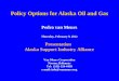 Policy Options for Alaska Oil and Gas Pedro van Meurs Thursday, February 9, 2012 Presentation Alaska Support Industry Alliance Van Meurs Corporation Nassau,