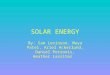 SOLAR ENERGY By: Sam Levinson, Maya Patel, Ariel Ackerlund, Daniel Petronis, Heather Lassiter
