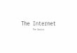 The Internet The Basics. Outline Client/server model Internet Protocols IP numbers Domain Name Service ISPs and the infrastructure