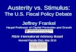 Austerity vs. Stimulus : The U.S. Fiscal Policy Debate Jeffrey Frankel Harpel Professor of Capital Formation and Growth REAI International Advisory Board