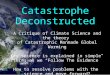 Catastrophe Deconstructed A Critique of Climate Science and the theory of Catastrophic Manmade Global Warming Key science is explained in simple terms
