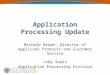 Application Processing Update Michele Brown, Director of Applicant Products and Customer Service Jody Sears Application Processing Division