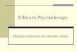 Ethics in Psychotherapy Obligatory directives and idealistic virtues
