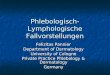 Phlebologisch-Lymphologische Fallvorstellungen Felizitas Pannier Department of Dermatology University of Cologne Private Practice Phlebology & Dermatology