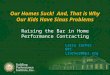 Our Homes Suck! And, That is Why Our Kids Have Sinus Problems Raising the Bar in Home Performance Contracting Larry Zarker BPI LZarker@bpi.org