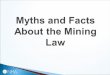 The Mining Law governs access to federal lands for locatable hardrock mineral activities ◦ It is not an environmental statute and doesn’t need to be
