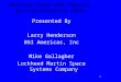 1 Writing Clear and Concise Non-conformances (NCs) Presented By Larry Henderson BSI Americas, Inc Mike Gallagher Lockheed Martin Space Systems Company