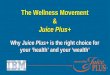 The Wellness Movement & Juice Plus+ Why Juice Plus+ is the right choice for your ‘health’ and your ‘wealth’