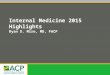 Internal Medicine 2015 Highlights Ryan D. Mire, MD, FACP