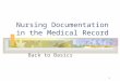 1 Nursing Documentation in the Medical Record Back to Basics