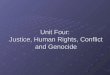 Unit Four: Justice, Human Rights, Conflict and Genocide