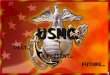 USMC PAST PRESENT FUTURE. Overview Establishment of the Marine Corps Marine Corps History Missions of the Marine Corps Status of the Marine Corps Marine