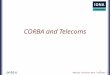 “Making Software Work Together” TM 1 CORBA and Telecoms