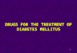 1 DRUGS FOR THE TREATMENT OF DIABETES MELLITUS. 2 DIABETES MELLITUS Affects approx. 5 – 8 % Mostly asymptomatic Tendency increase with obesity One of