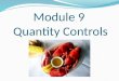 Module 9 Quantity Controls. What are quantity controls? How do quantity controls create problems and make a market inefficient? Who benefits and who loses