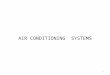 AIR CONDITIONING SYSTEMS 1. All Air Systems An all-Air System is defined as a system providing complete sensible and latent cooling capacity in the cold