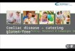 Coeliac disease – catering gluten-free Kathryn Miller – Policy, Research & Campaigns team