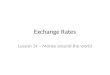 Exchange Rates Lesson 14 – Money around the world