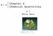 1 Chapter 6 Chemical Quantities 6.3 Molar Mass Copyright © 2008 by Pearson Education, Inc. Publishing as Benjamin Cummings