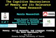 The Cognitive Neuroscience of Memory and its Relevance to Meme Research Morris Moscovitch Rotman Research Institute and Department of Psychology Baycrest