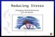 1 Reducing Stress Changing Health Behaviors for the Better
