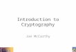 Introduction to Cryptography Joe McCarthy. Outline 2. Introduction to Cryptography. What Is Cryptography? Breaking an Encryption Scheme. Types of Cryptographic