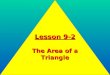 Lesson 9-2 The Area of a Triangle. Objective: Objective: To find the area of a triangle given the lengths of two sides and the measure of the included