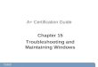 A+ Certification Guide Chapter 15 Troubleshooting and Maintaining Windows