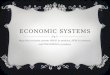 ECONOMIC SYSTEMS Ways that societies answer WHAT to produce, HOW to produce, and FOR WHOM to produce