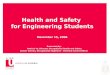 Health and Safety for Engineering Students November 15, 2006 Presented by: Patricia Yu, Director, Occupational Health and Safety Tomorr Cerriku, Occupational