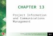 13-1 Copyright © 2013 McGraw-Hill Education (Australia) Pty Ltd Pearson, Larson, Gray, Project Management in Practice, 1e CHAPTER 13 Project Information