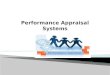 performance appraisal is a formal assessment of how well employees are performing their jobs.  Performance appraisals are necessary to document employees’