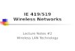 IE 419/519 Wireless Networks Lecture Notes #2 Wireless LAN Technology