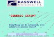 “GENERIC SCRIPT” Everything can be automated, even automation process itself. “GENERIC SCRIPT” Everything can be automated, even automation process itself