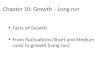 Chapter 10: Growth – Long run Facts of Growth From fluctuations (Short and Medium runs) to growth (Long run)