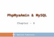 PhpMyAdmin What is PhpMyAdmin?  PhpMyAdmin is one of the most popular applications for MySQL databases management. It is a free tool written in PHP
